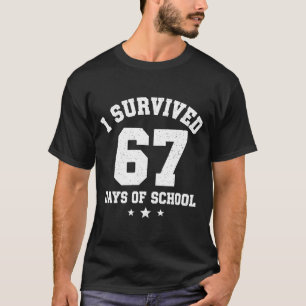I Survived 67 Days Of School Students Teachers 67  T-Shirt