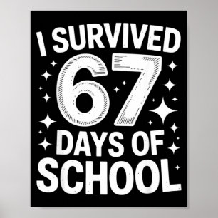I Survived 67 Days Of School Students Teachers 6 7 Poster