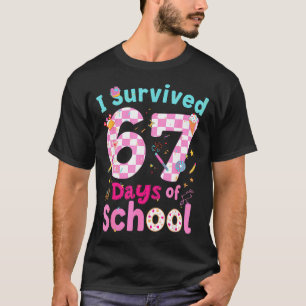 I Survived 67 Days Of School Students Teachers Cut T-Shirt
