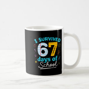 I Survived 67 Days Of School Students Teachers Six Coffee Mug