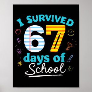 I Survived 67 Days Of School Students Teachers Six Poster