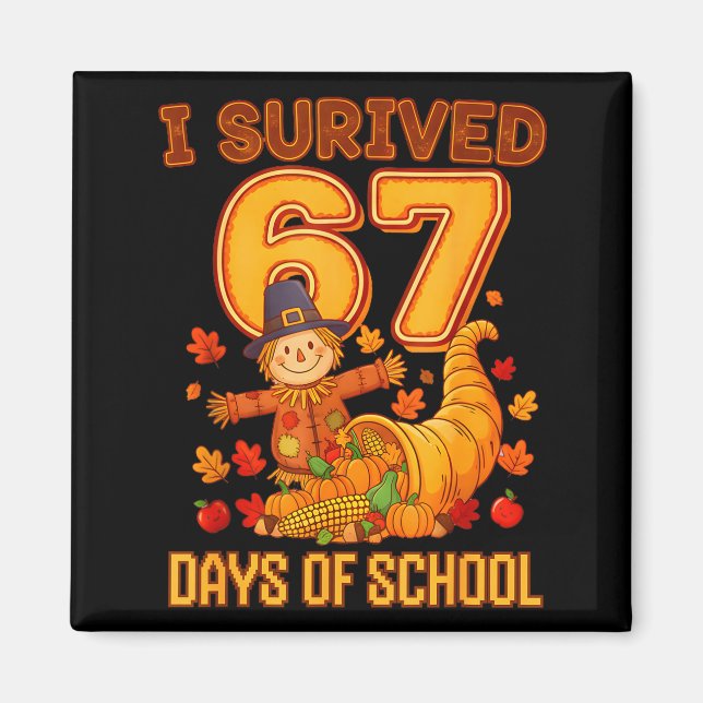 I Survived 67 Days Of School Teacher Six Seven Tha Magnet (Front)