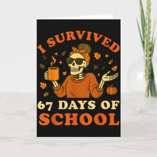 I Survived 67 Days Of School Teacher Skeleton Funn Card