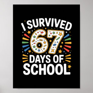 I Survived 67 Days Of School Teacher Student Humor Poster