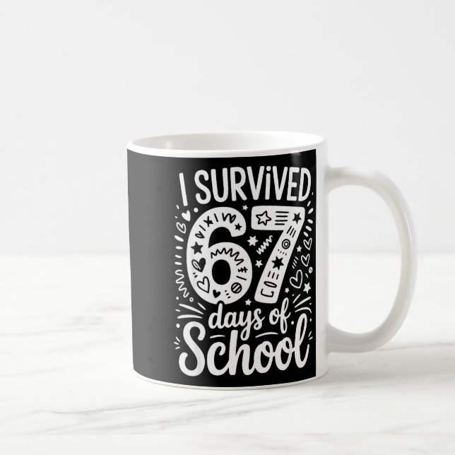 I Survived 67 Days Of School Teacher Student Six S Coffee Mug (Right)