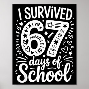 I Survived 67 Days Of School Teacher Student Six S Poster