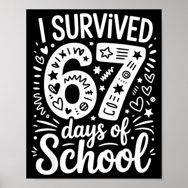 I Survived 67 Days Of School Teacher Student Six S Poster (Front)