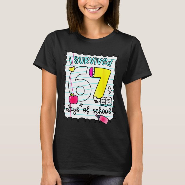I Survived 67 Days Of School Teacher Student Six S T-Shirt (Front)