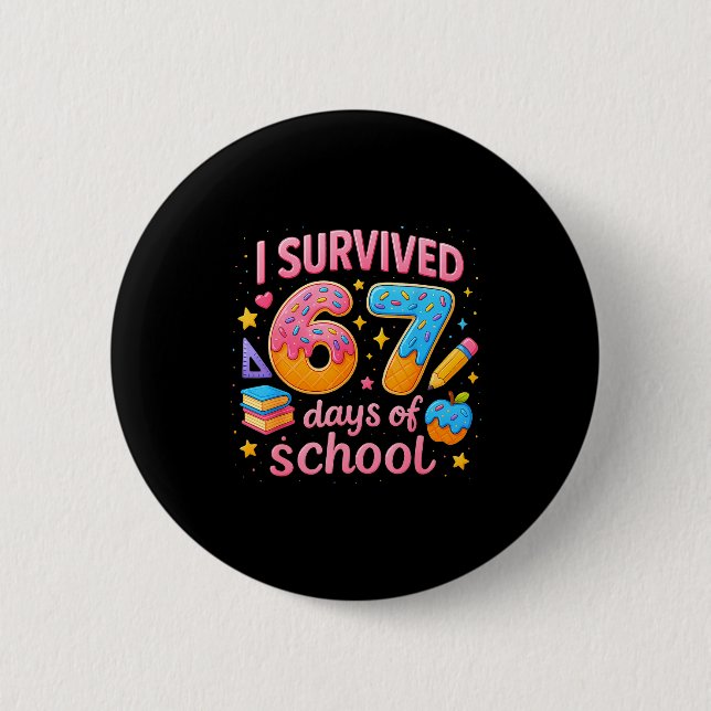 I Survived 67 Days Of School Teachers Student Six  6 Cm Round Badge (Front)