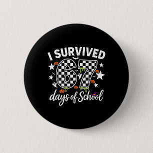 I Survived 67 Days Of School Teachers Students _4  6 Cm Round Badge