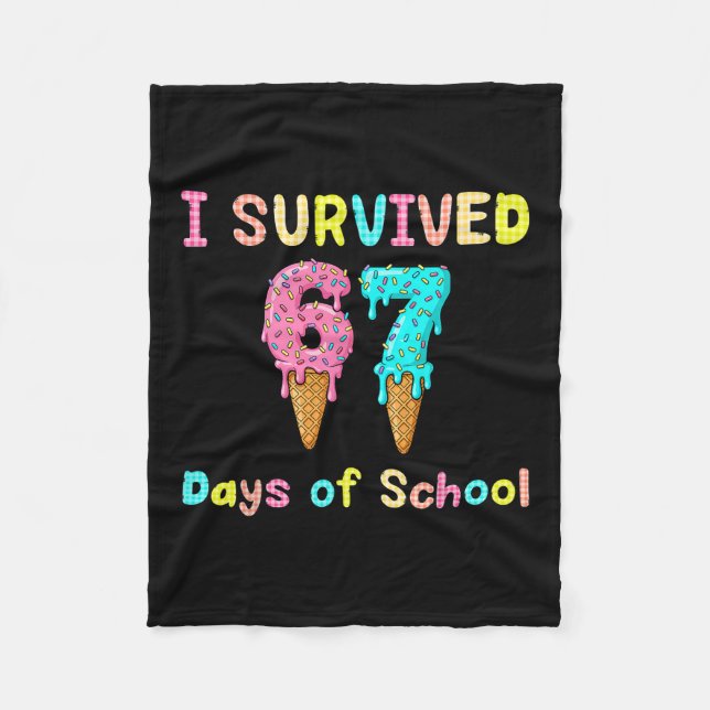 I Survived 67 Days Of School Teachers Students 67  Fleece Blanket (Front)