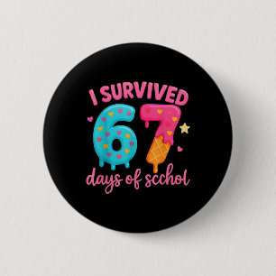 I Survived 67 Days Of School Teachers Students _6  6 Cm Round Badge
