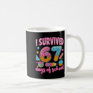 I Survived 67 Days Of School Teachers Students 6 7 Coffee Mug