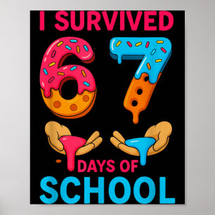I Survived 67 Days Of School Teachers Students 6 7 Poster