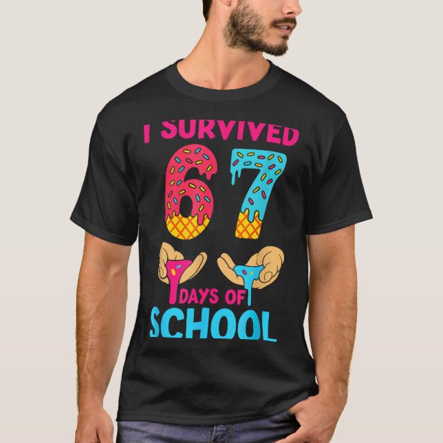 I Survived 67 Days Of School Teachers Students 6 7 T-Shirt (Front)