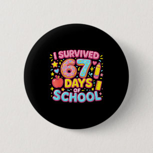 I Survived 67 Days Of School Teachers Students  6 Cm Round Badge