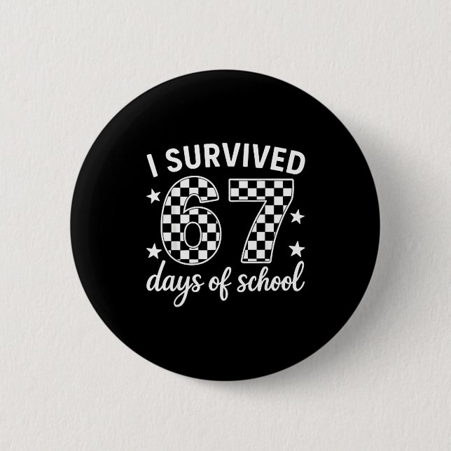 I Survived 67 Days Of School Teachers Students  6 Cm Round Badge (Front)