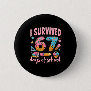 I Survived 67 Days Of School Teachers Students  6 Cm Round Badge