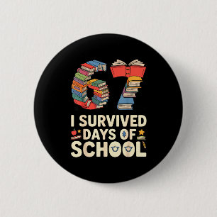 I Survived 67 Days Of School - Teachers Students B 6 Cm Round Badge