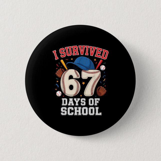 I Survived 67 Days Of School Teachers Students Bas 6 Cm Round Badge (Front)