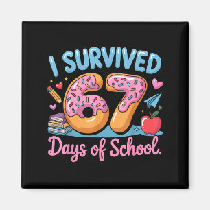 I Survived 67 Days Of School - Teachers Students D Magnet