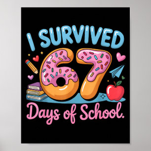 I Survived 67 Days Of School - Teachers Students D Poster