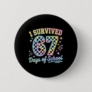 I Survived 67 Days Of School Teachers Students Fun 6 Cm Round Badge