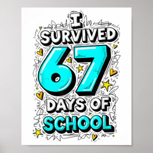 I Survived 67 Days Of School Teachers Students Fun Poster
