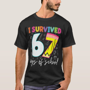 I Survived 67 Days Of School Teachers Students Fun T-Shirt