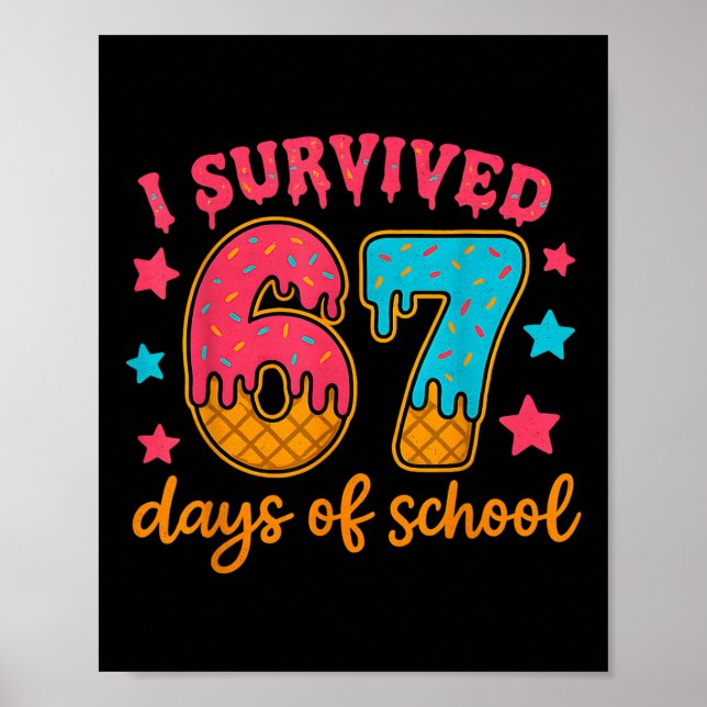 I Survived 67 Days Of School Teachers Students Gen Poster (Front)