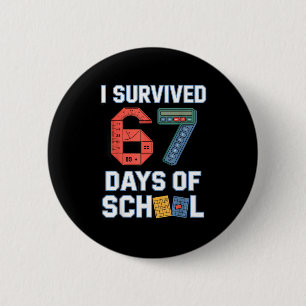 I Survived 67 Days Of School - Teachers Students M 6 Cm Round Badge