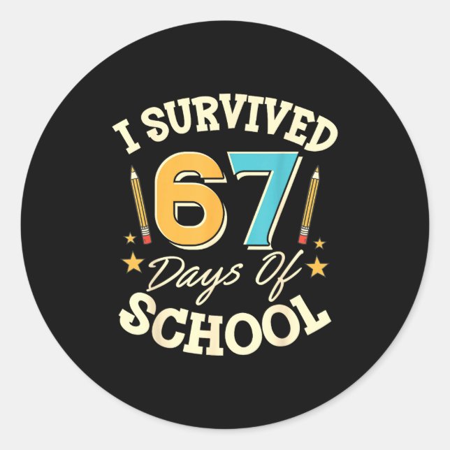 I Survived 67 Days Of School Teachers Students Mem Classic Round Sticker (Front)