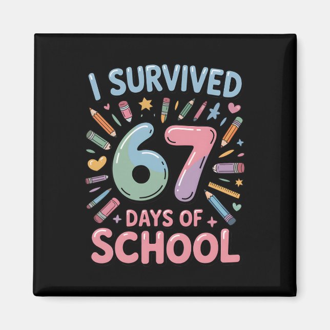 I Survived 67 Days Of School - Teachers Students S Magnet (Front)