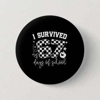 I Survived 67 Days Of School Teachers Students Six 6 Cm Round Badge