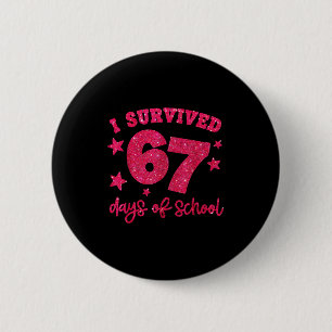 I Survived 67 Days Of School Teachers Students Six 6 Cm Round Badge