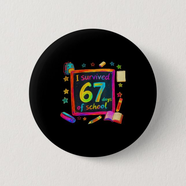 I Survived 67 Days Of School Teachers Students Six 6 Cm Round Badge (Front)