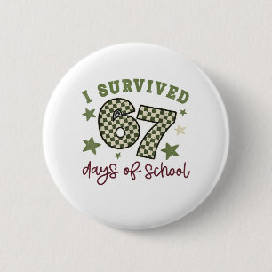 I Survived 67 Days of School Teachers Students Six 6 Cm Round Badge