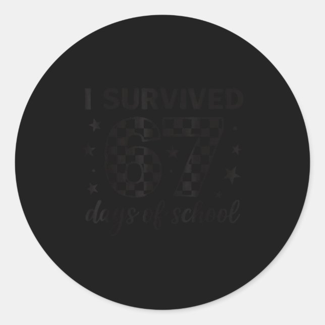 I Survived 67 Days Of School Teachers Students Six Classic Round Sticker (Front)