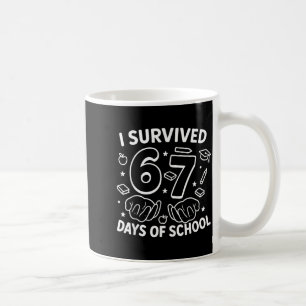 I Survived 67 Days Of School Teachers Students Six Coffee Mug
