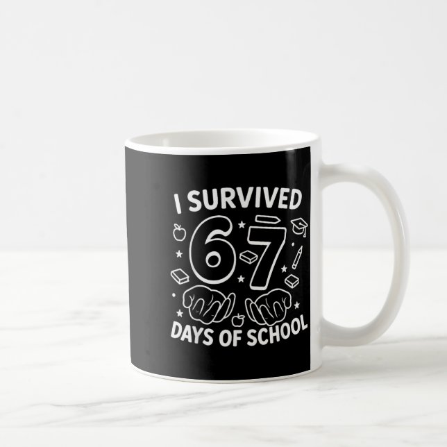 I Survived 67 Days Of School Teachers Students Six Coffee Mug (Right)