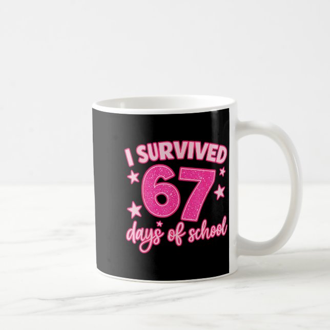 I Survived 67 Days Of School Teachers Students Six Coffee Mug (Right)