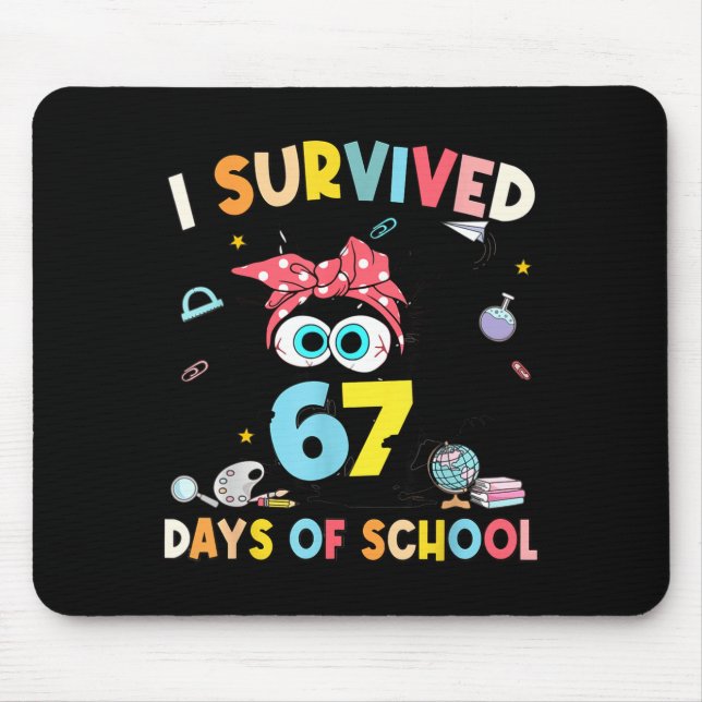 I Survived 67 Days Of School Teachers Students Six Mouse Pad (Front)