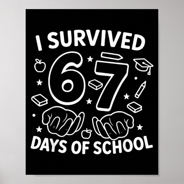 I Survived 67 Days Of School Teachers Students Six Poster (Front)