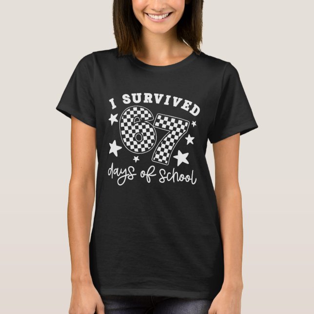 I Survived 67 Days of School Teachers Students T-Shirt (Front)