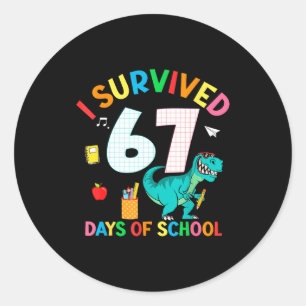 I Survived 67 Days Of School Trex Funny 67 Teacher Classic Round Sticker
