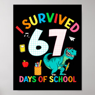 I Survived 67 Days Of School Trex Funny 67 Teacher Poster