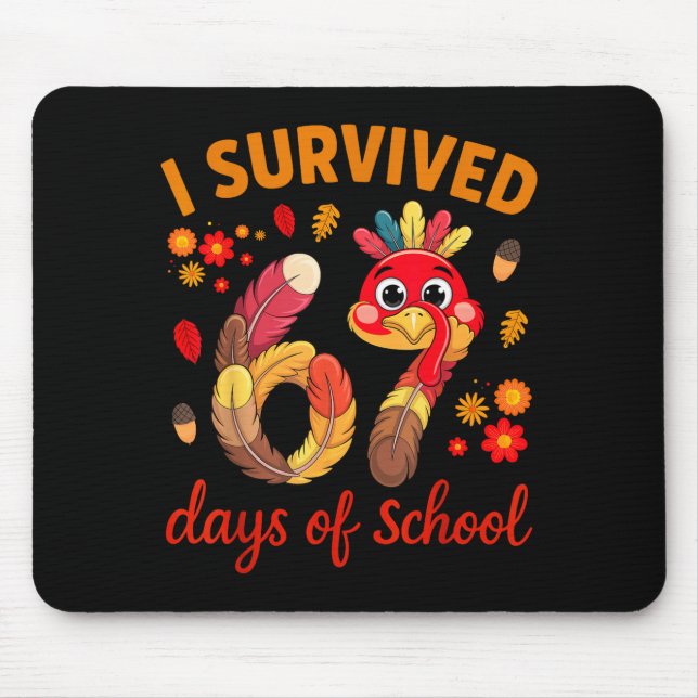 I Survived 67 Days Of School Turkey Thanksgiving T Mouse Pad (Front)