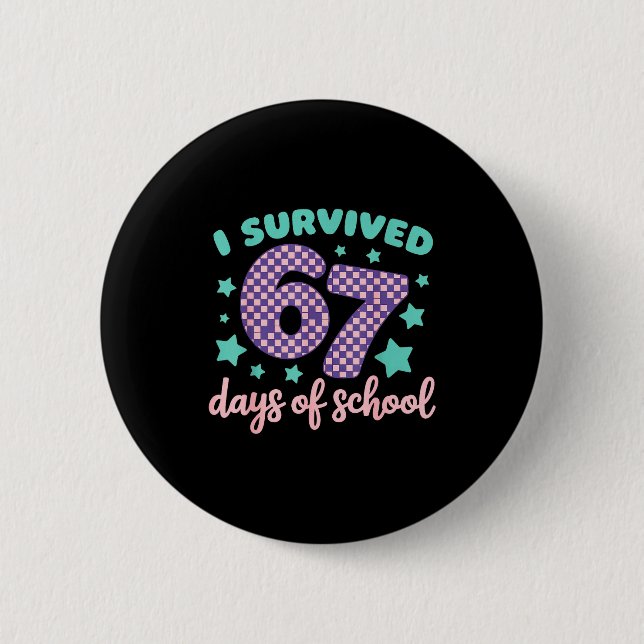 I Survived 67 Days Of School Varwave 6-7  6 Cm Round Badge (Front)