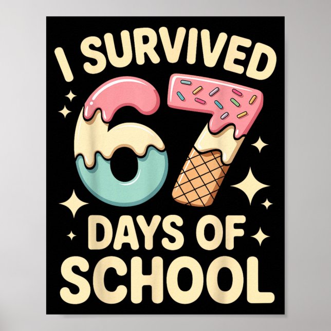 I Survived 67 Days Of School With A Funny Ice Crea Poster (Front)