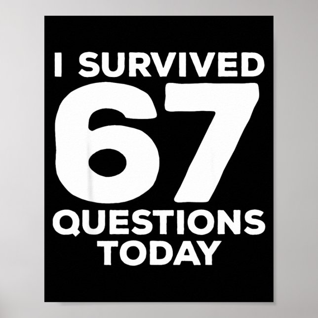 I Survived 67 Questions Today Funny Teacher Six Se Poster (Front)